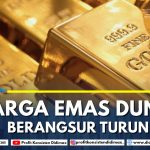 HARGA EMAS DUNIA BERANGSUR TURUN
