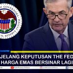 JELANG KEPUTUSAN THE FED HARGA EMAS BERSINAR LAGI