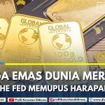 HARGA EMAS DUNIA MEROSOT THE FED MEMUPUS HARAPAN