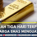 Setelah Tiga Hari Terpuruk, Harga Emas Menguat