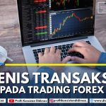 Jenis Transaksi pada Trading Forex