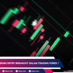 Apa Saja Sih Teknik Entry Breakout Dalam Trading Forex ?