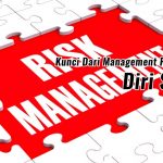 Kunci Dari Manajemen Resiko Adalah Diri Sendiri