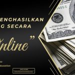 CARA MENGHASILKAN UANG SECARA ONLINE