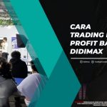 CARA TRADING FOREX PROFIT BARENG DIDIMAX