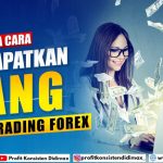BAGAIMANA CARA MENDAPATKAN UANG DARI TRADING FOREX