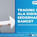 TRADING FOREX ALA DIDIMAX SEDERHANA BANGET
