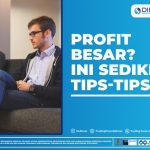 PROFIT BESAR? INI SEDIKIT TIPS-TIPS NYA