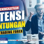 Cara Mudah Meningkatkan Potensi Keuntungan Trading Forex