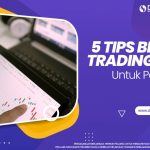 5 TIPS BELAJAR TRADING FOREX UNTUK PEMULA