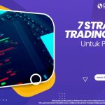 7 STRATEGI TRADING FOREX UNTUK PEMULA